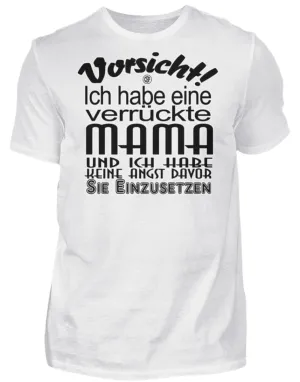 Vorsicht Ich habe eine verrücke Mama...  - Herren Shirt