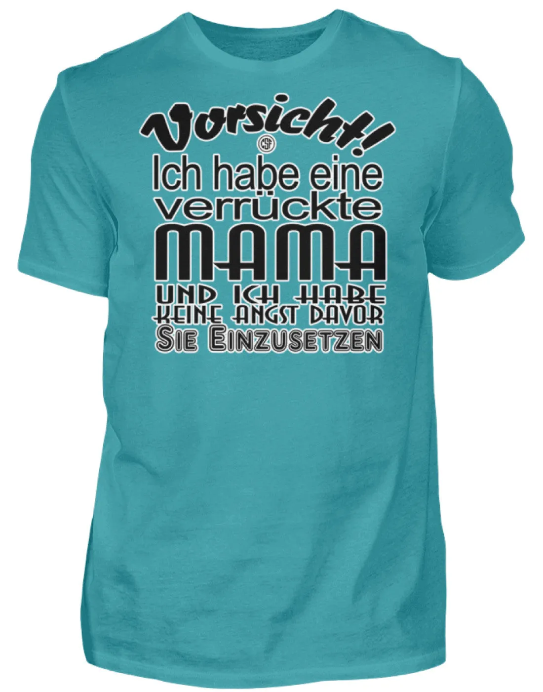 Vorsicht Ich habe eine verrücke Mama...  - Herren Shirt