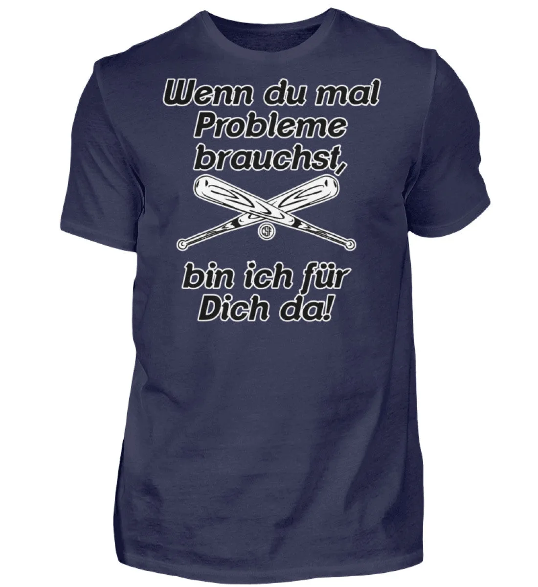 Wenn du mal Probleme brauchst bin ich...  - Herren Shirt