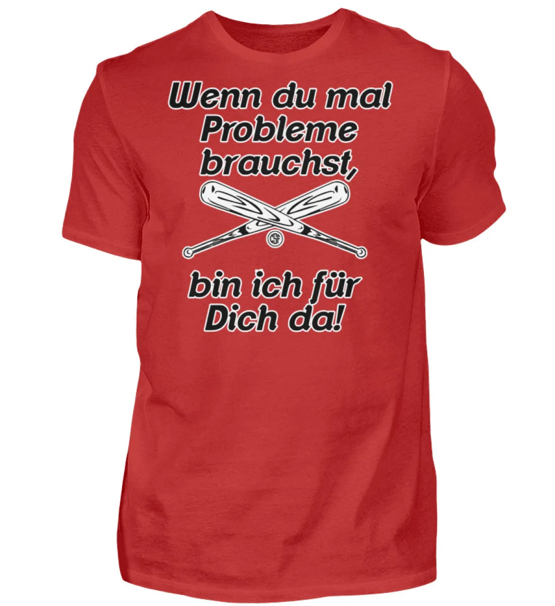 Wenn du mal Probleme brauchst bin ich...  - Herren Shirt