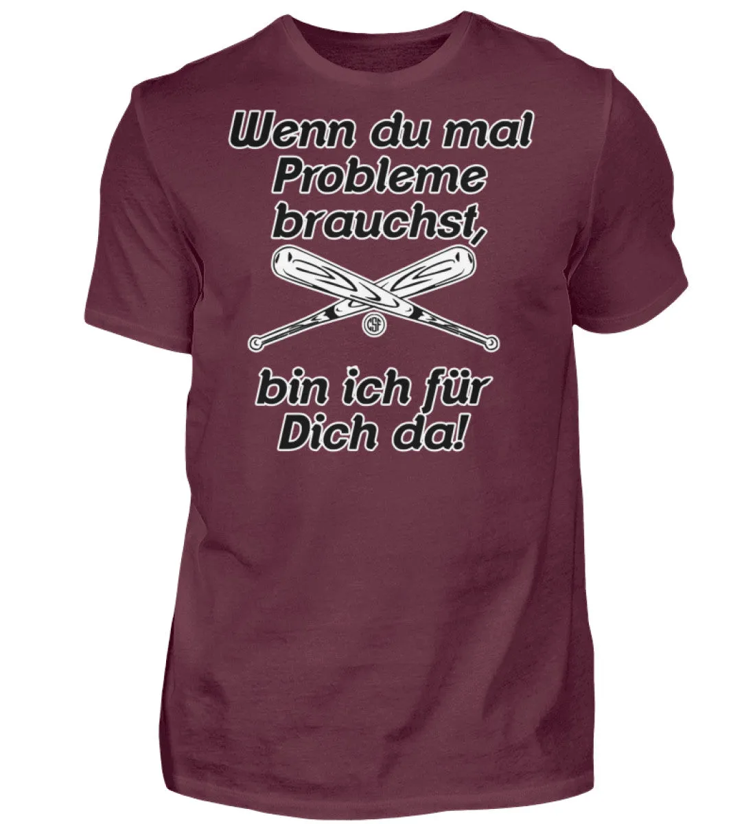 Wenn du mal Probleme brauchst bin ich...  - Herren Shirt