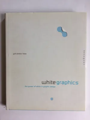 White Graphics : The Power of White in Graphic Design